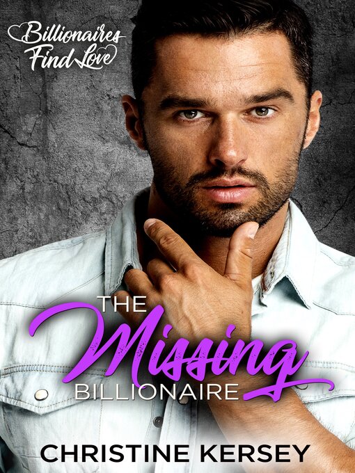 Title details for The Missing Billionaire by Christine Kersey - Available